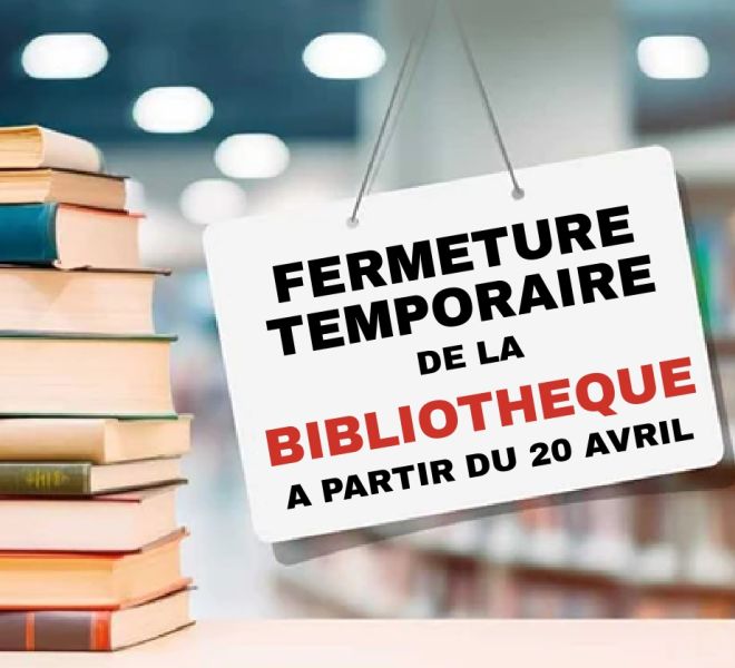 Fermeture temporaire de la Bibliothèque